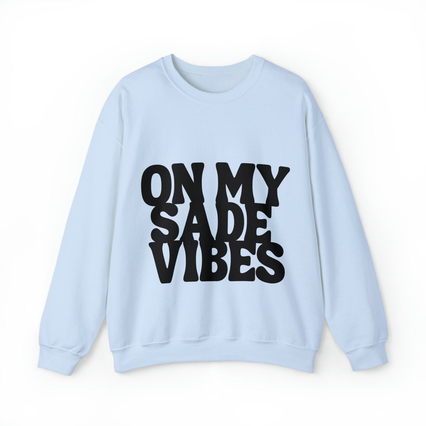 On My Sade Vibes Unisex Heavy Blend™ Crewneck Sweatshirt, Sade art cozy sweatshirt , Sade, sweatshirts for the holiday, sweatshirt gift