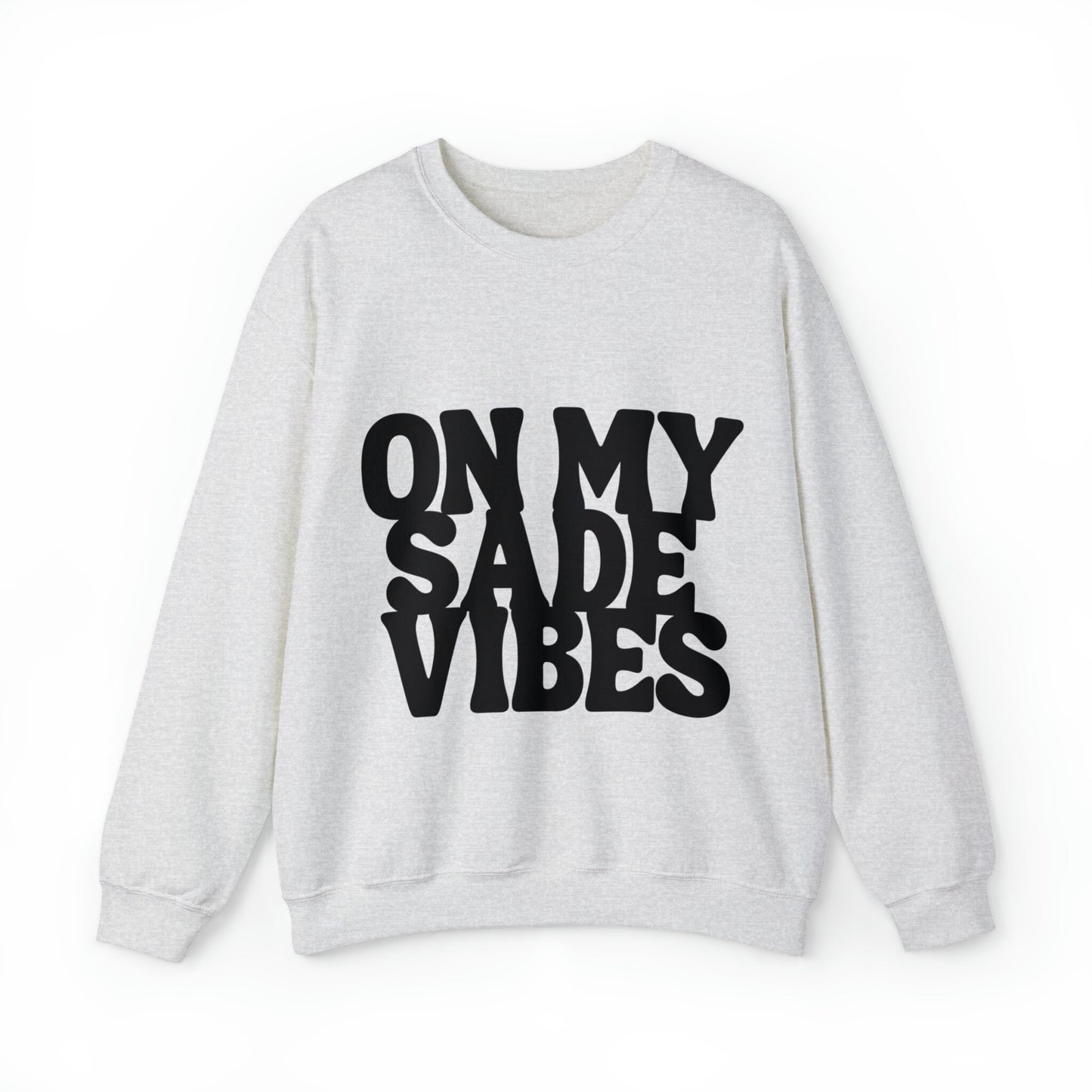 On My Sade Vibes Unisex Heavy Blend™ Crewneck Sweatshirt, Sade art cozy sweatshirt , Sade, sweatshirts for the holiday, sweatshirt gift